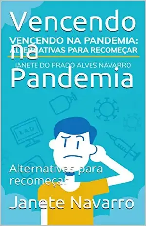 Vencendo na Pandemia: Alternativas para recomeçar - Janete  Navarro