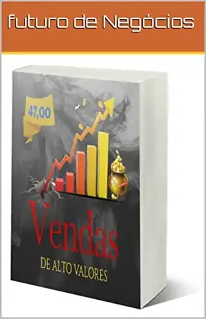 Vendas de alto Valores – futuro de Negócios