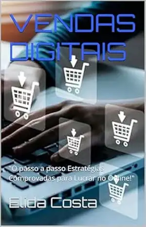 VENDAS DIGITAIS: “O passo a passo Estratégias Comprovadas para Lucrar no Online!” – Elida  Costa