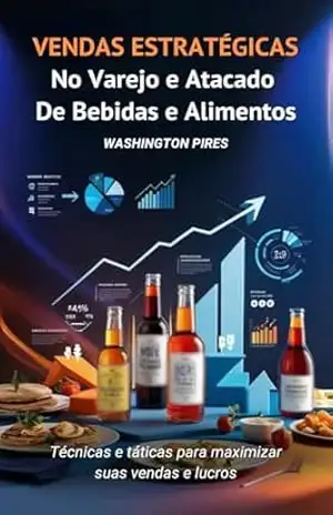 Vendas Estratégicas no Varejo e Atacado: Bebidas e Alimentos – Washington  Pires