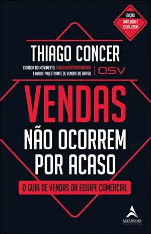Vendas Não Ocorrem Por Acaso: O Guia de Vendas da Equipe Comercial – Thiago Concer