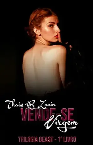 Vende–se Virgem: Juntos por um contrato, uma venda. (Dinastia Beast Livro 1) – Thais B. Zanin