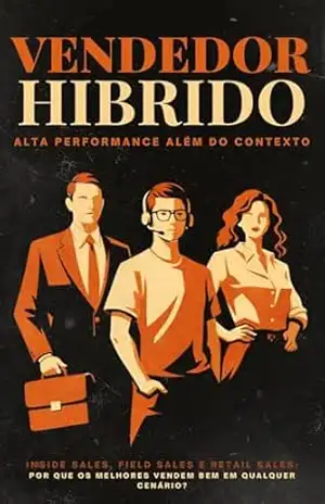 Vendedor Híbrido: Alta Performance Além do Contexto - J. Polito