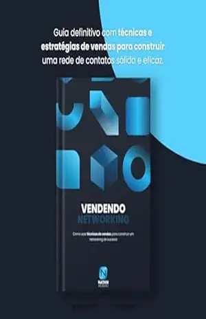 Vendendo Networking: Como Usar Técnicas de vendas para construir um Networking de sucesso - Natan Moreno