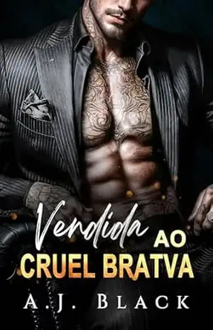 Vendida ao Cruel Bratva: Uma Romance de Máfia Bilionário Bebê Secreto Diferença de Idade a Milha Alta (Bilionários Dons Livro 1) – A. J.  Black