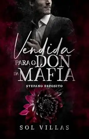 Vendida para o Don da Máfia (Sacrifice Livro 1) – Sol  Villas