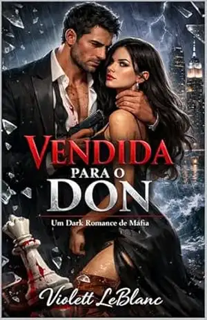Vendida para o Don: Um Dark Romance de Máfia, Inimigos a Amantes e Gravidez Inesperada – Violett  LeBlanc