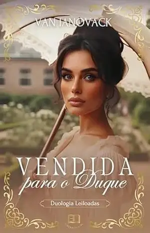 Vendida para o Duque: Duologia Leiloadas – Van  Ianovack