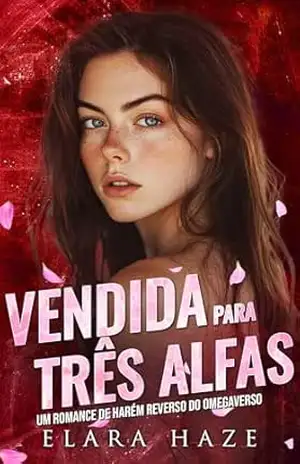 Vendida para Três Alfas: Um Romance de Harém Reverso do Omegaverso (rainhas ômega Livro 2) - Elara Haze