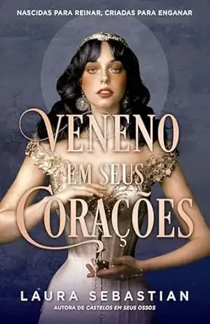 Veneno em seus corações (Castelos em seus ossos) - Laura Sebastian
