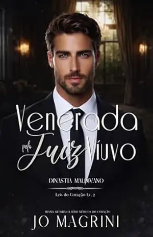 VENERADA PELO JUIZ VIÚVO: DINASTIA MALDIVANO (LEIS DO CORAÇÃO Livro 2) – JO MAGRINI