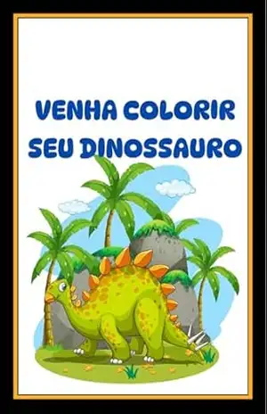 VENHA COLORIR SEU DINOSSAURO – ANA LIMA