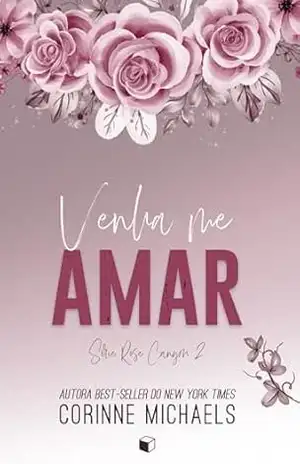 Venha me Amar (Rose Canyon Livro 2) – Corinne Michaels