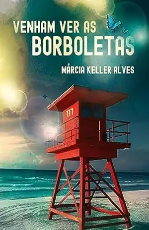 Venham Ver as Borboletas – Márcia  Keller Alves