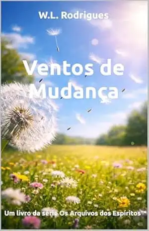 Ventos de Mudança (Os Arquivos dos Espíritos™ Livro 11) - W.L. Rodrigues