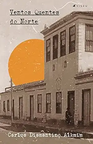 Ventos Quentes do Norte – Carlos Diamantino Alkmim