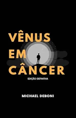 Vênus em Câncer: Edição Definitiva (Trilogia Vênus em Câncer) – Michael Deboni