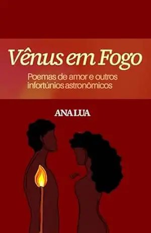Vênus em Fogo: poemas de amor e outros infortúnios astronômicos – Ana Lua