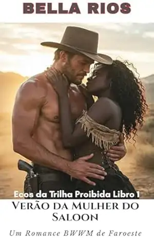 Verão da Mulher do Saloon (Portuguese Edition): Um Romance BWWM de Faroeste (Echoes From the Forbidden Trail: BWWM Romance in the Old West) – Bella Rios