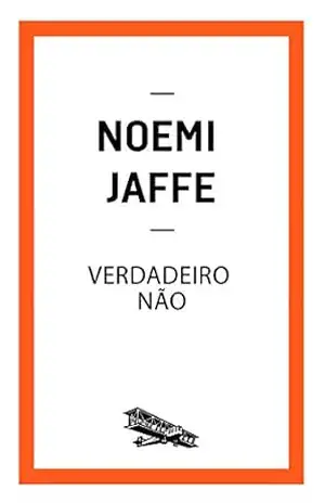 Verdadeiro não (Contém um Conto) – Noemi Jaffe