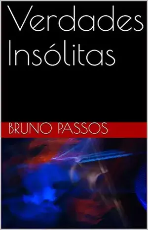 Verdades Insólitas – Bruno Passos