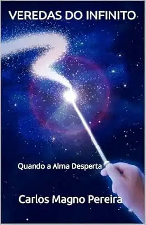 VEREDAS DO INFINITO: Quando a Alma Desperta - Carlos Magno  Pereira