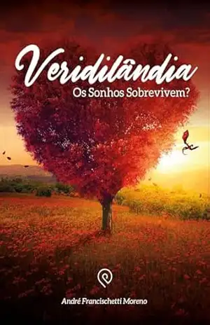 Veridilândia: Os Sonhos Sobrevivem? – André Francischetti Moreno