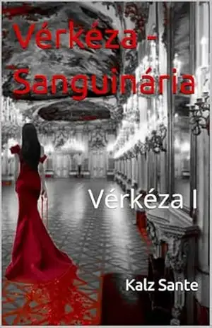 Vérkéza – Sanguinária: Vérkéza I – Kalz Sante
