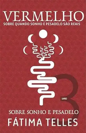 VERMELHO: SOBRE SONHO E PESADELO (SOBRE QUANDO SONHO E PESADELO SÃO REAIS Livro 3) – FÁTIMA TELLES