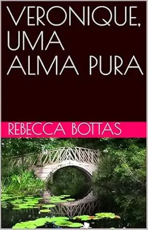 VERONIQUE, UMA ALMA PURA – REBECCA BOTTAS