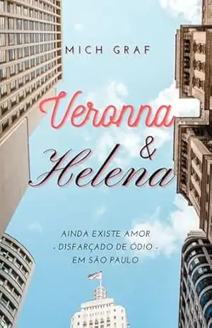Veronna&Helena: Ainda existe amor – disfarçado de ódio – em são Paulo – Mich Graf