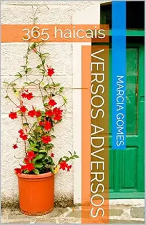 Versos adversos: 365 haicais - Marcia Gomes