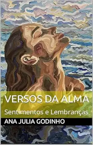 Versos da Alma: Sentimentos e Lembranças – Ana Julia Godinho