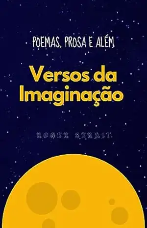 Versos da Imaginação: Poemas, Prosa e Além – Roger Serait
