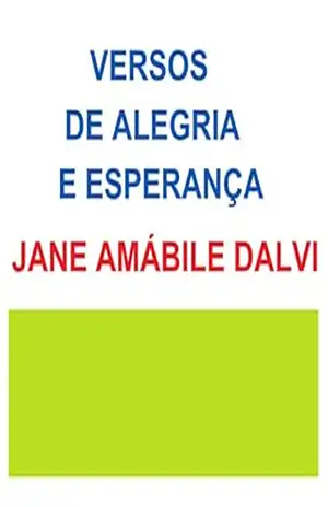 VERSOS DE ALEGRIA E ESPERANÇA – JANE AMÁBILE  DALVI