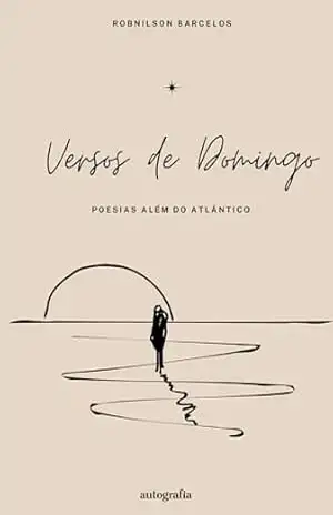 Versos de domingo; poesias além do atlântico – ROBNILSON BARCELOS
