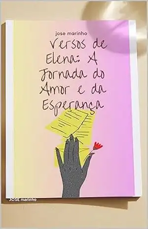 Versos de Elena: A Jornada do Amor e da Esperança – JOSE marinho