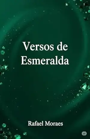 Versos de Esmeralda: Simples poemas sobre sentimentos humanos (A Cidade Brilhante) - Rafael Moraes