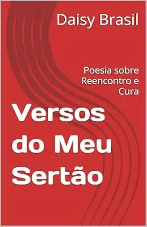 Versos do Meu Sertão: Poesia sobre Reencontro e Cura – Daisy Brasil