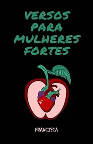 Versos para Mulheres Fortes – E. Francisca