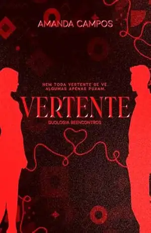 Vertente: (Reencontros Livro 2) – Amanda Campos
