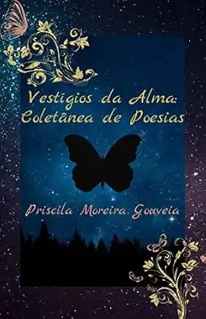 Vestígios da Alma: Coletânea de Poesias – Priscila  Moreira Gouveia