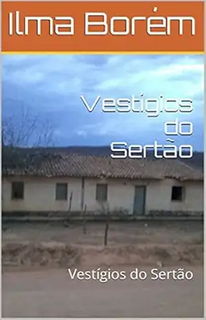 Vestígios do Sertão: Vestígios do Sertão – Ilma Borém
