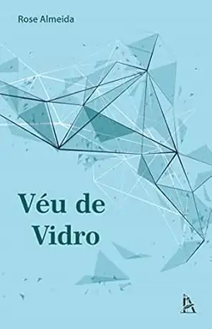 Véu de Vidro – Rose Almeida