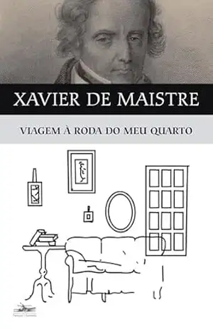 VIAGEM A RODA DO MEU QUARTO – Xavier de Maistre