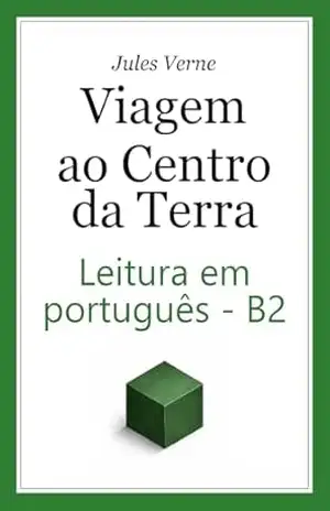 Viagem ao Centro da Terra – Leitura em Português do Brasil para Aprendizes (Nível B2): Journey to the Center of the Earth (B2) Brazilian Portuguese Graded … Clássicos que você realmente consegue ler) – Onur Taner
