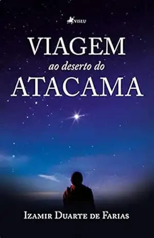 Viagem ao deserto do Atacama – Izamir Duarte de Farias