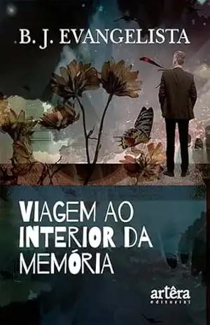 Viagem ao Interior da Memória - B. J. Evangelista
