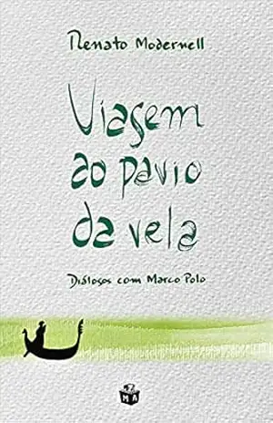 Viagem ao pavio da vela: Diálogos com Marco Polo – Renato Modernell