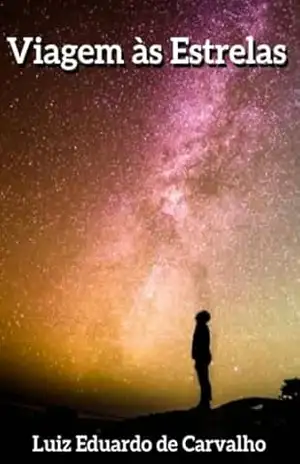 Viagem às Estrelas – Luiz Eduardo de Carvalho